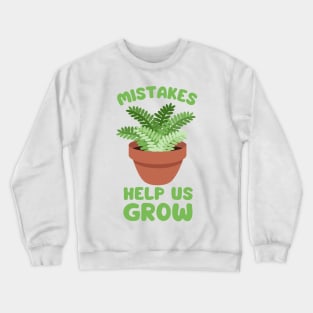 Mistakes help us grow green plant Crewneck Sweatshirt